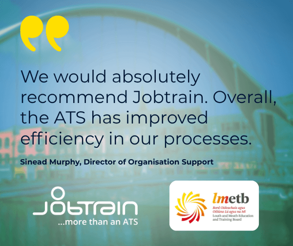 We would absolutely recommend Jobtrain. Overall, the ATS has improved efficiency in our processes. LMETB